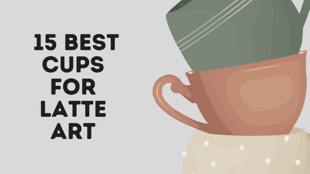15 Best Cups For Latte Art in 2022