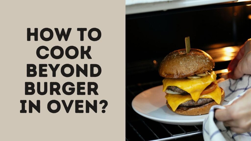 How To Cook Beyond Burger In Oven?